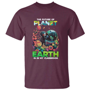 Teacher Earth Day T Shirt The Future Of Planet Is In My Classroom Cute Kids TS02 Maroon Printyourwear