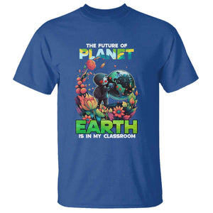 Teacher Earth Day T Shirt The Future Of Planet Is In My Classroom Cute Kids TS02 Royal Blue Printyourwear