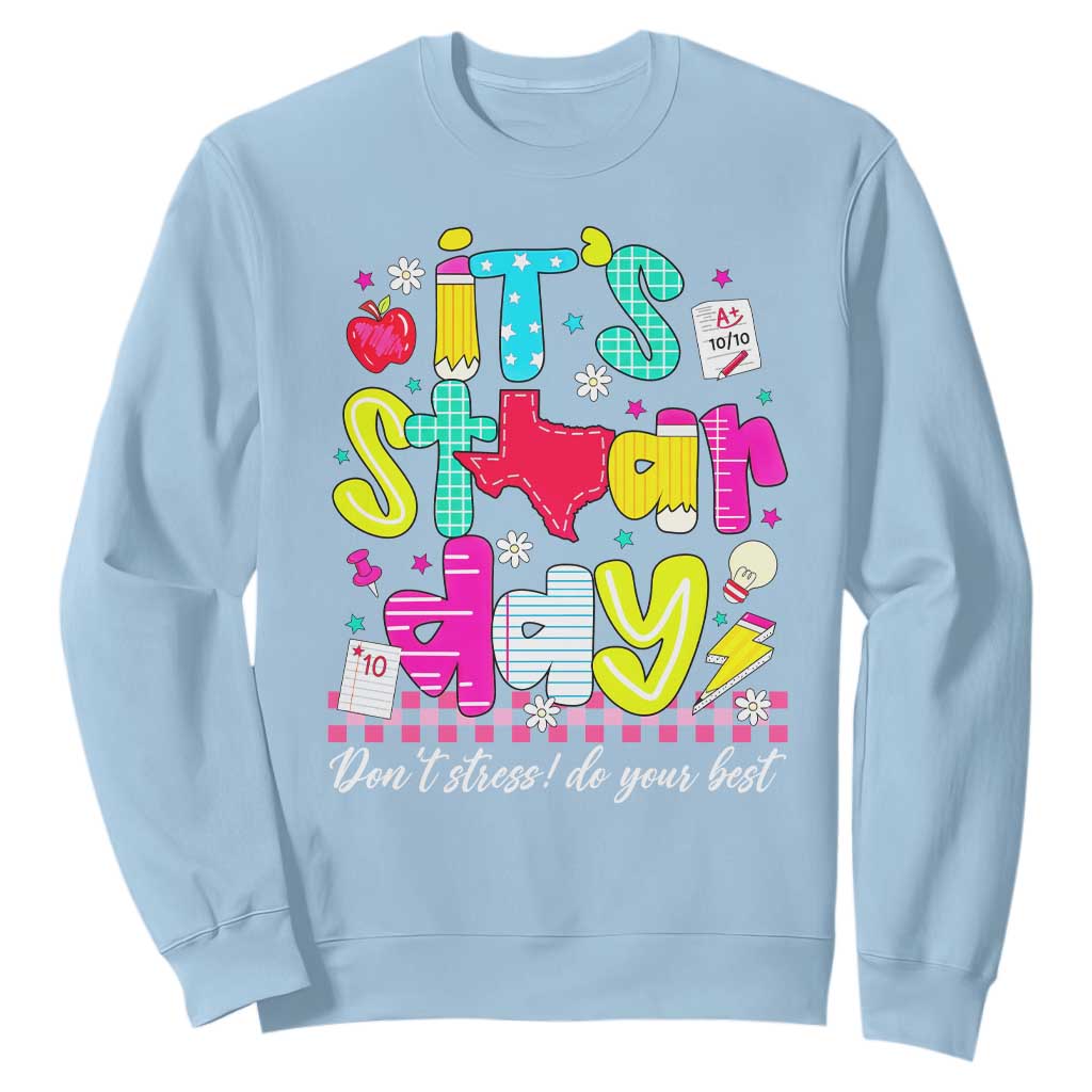 Groovy Texas STAAR Day Sweatshirt Don't Stress Do Your Best Teacher Student Motivation TS02 Light Blue Print Your Wear
