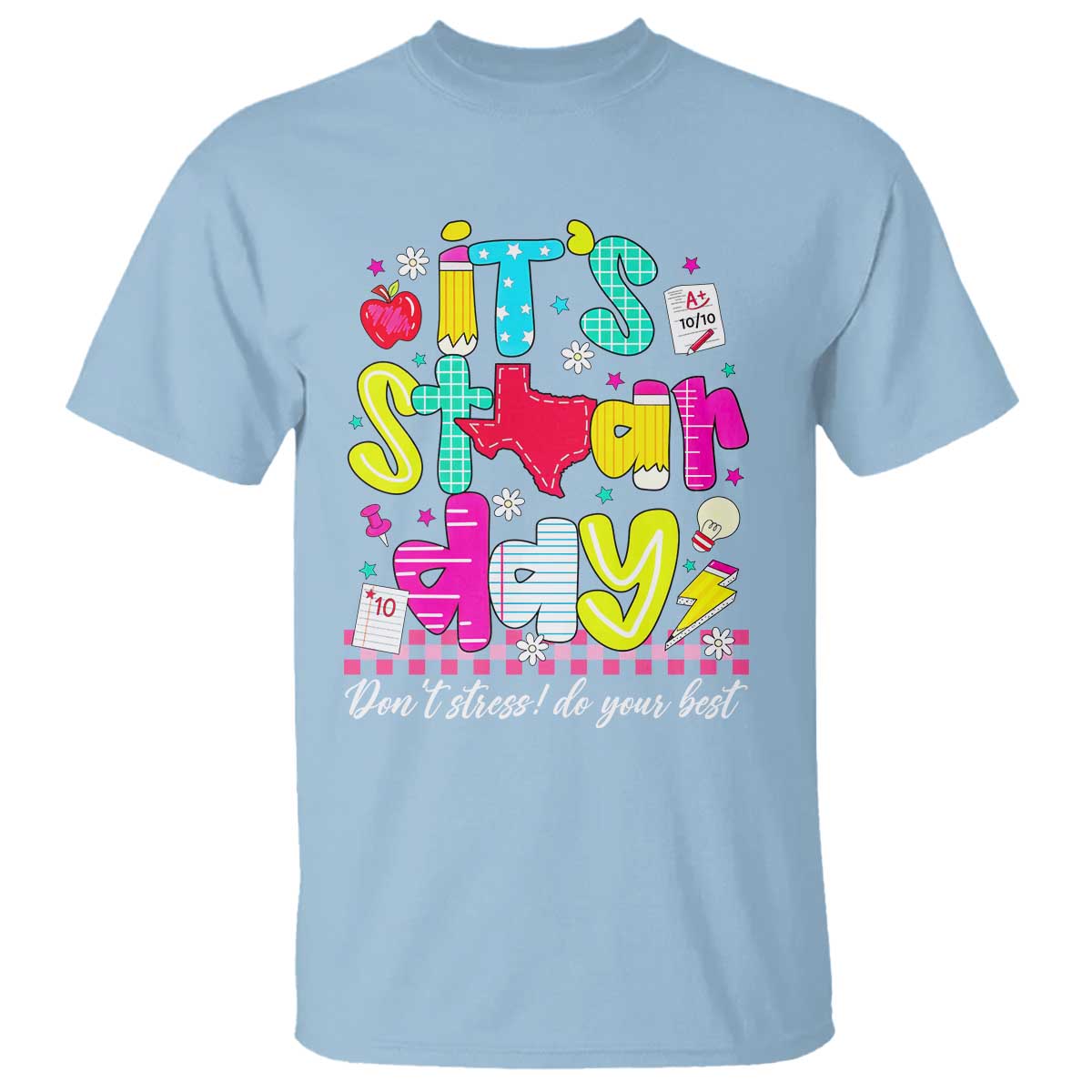 Groovy Texas STAAR Day T Shirt Don't Stress Do Your Best Teacher Student Motivation TS02 Light Blue Print Your Wear
