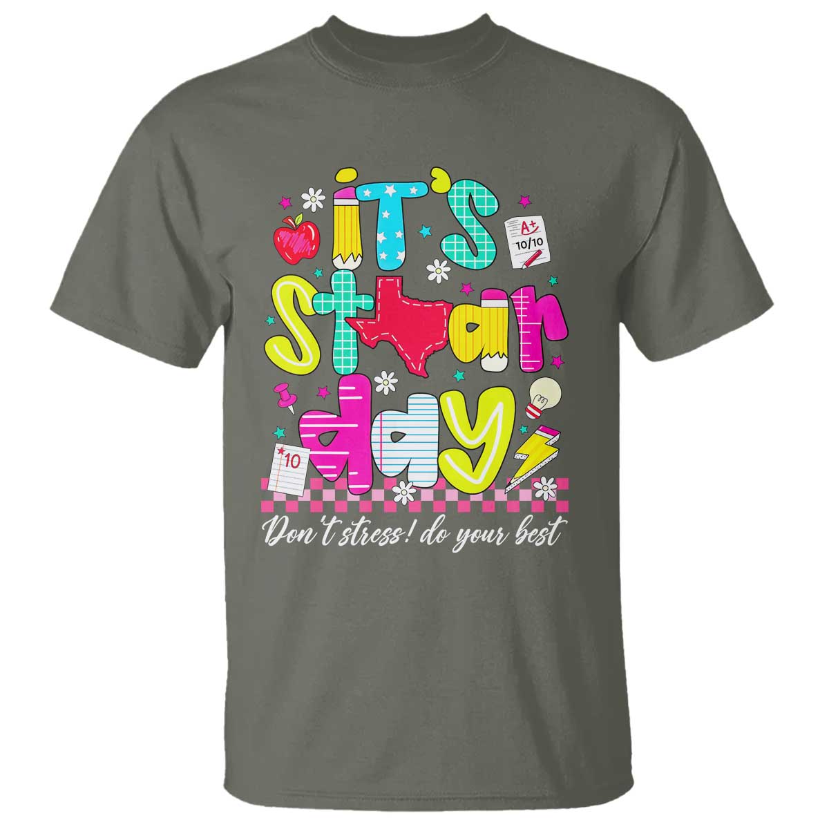 Groovy Texas STAAR Day T Shirt Don't Stress Do Your Best Teacher Student Motivation TS02 Military Green Print Your Wear