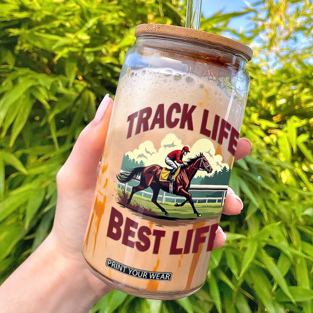 Track Life Best Life Horse Racing Enthusiast Glass Can Retro Jockey and Racehorse Trackside Southern Equestrian TS02 White Print Your Wear