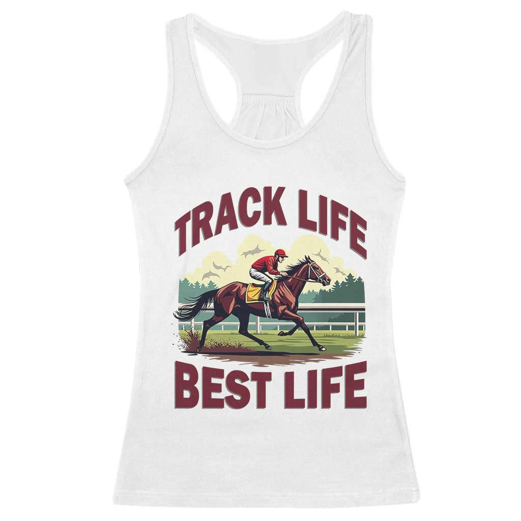 Track Life Best Life Horse Racing Enthusiast Racerback Tank Top Retro Jockey and Racehorse Trackside Southern Equestrian TS02 White Print Your Wear