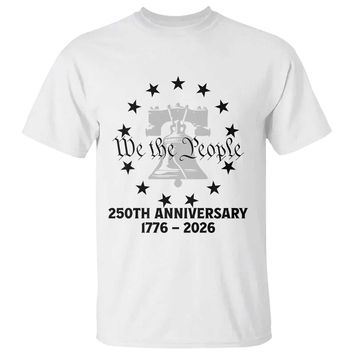 We The People 250th Anniversary Liberty Bell T Shirt USA 1776 to 2026 America Semiquincentennial Celebration TS02 White Print Your Wear