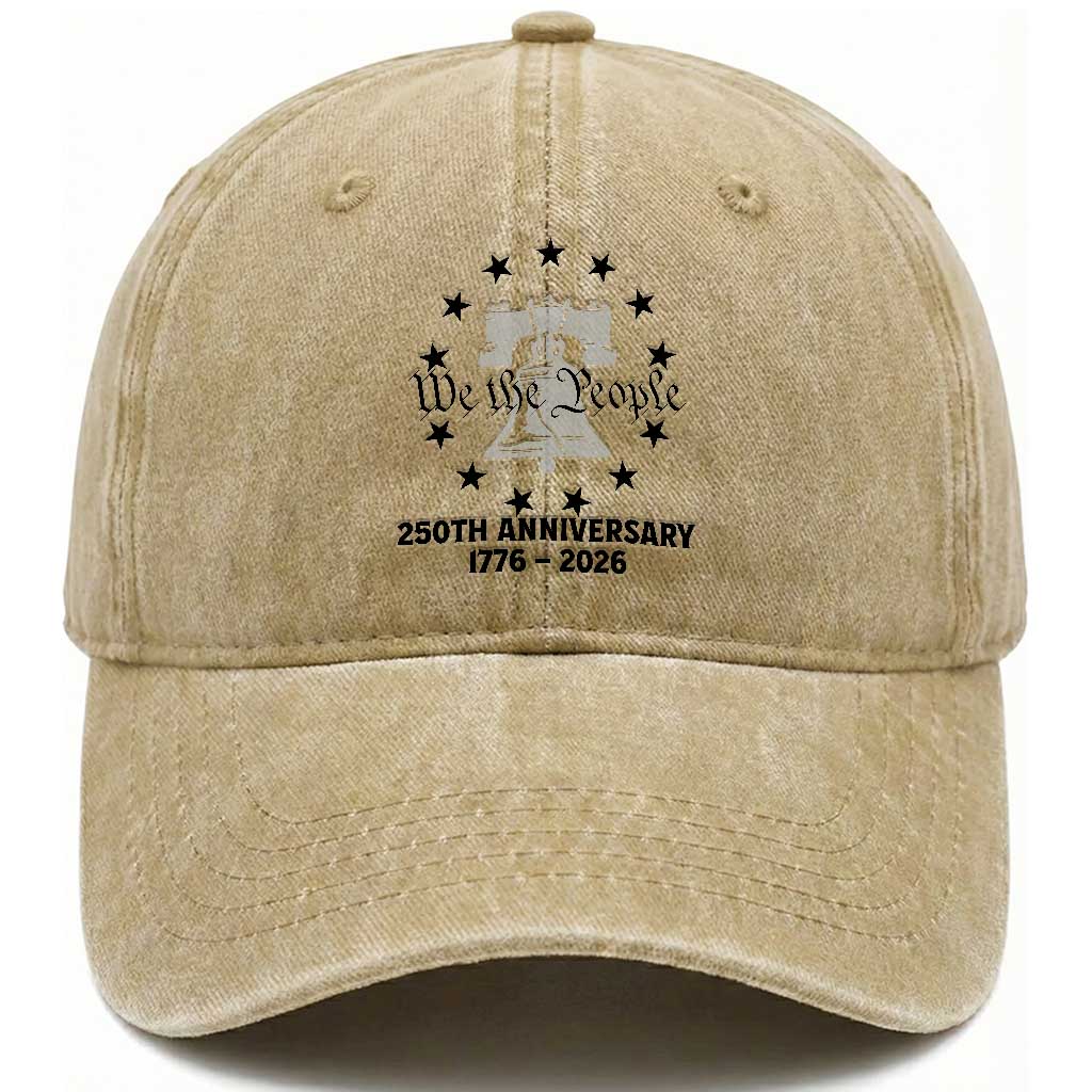 We The People 250th Anniversary Liberty Bell Washed Cotton Baseball Cap USA 1776 to 2026 America Semiquincentennial Celebration TS02 Print Your Wear
