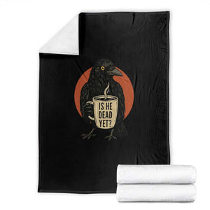Is He Dead Yet Crow Holding Coffee Cup Throw Blanket Funny Dark Humor Political Satire TS02 Black Print Your Wear