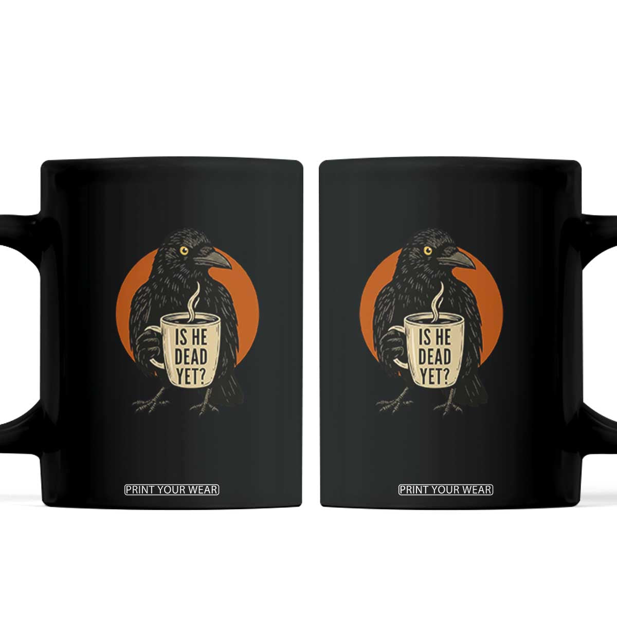 Is He Dead Yet Crow Holding Coffee Cup Coffee Mug Funny Dark Humor Political Satire TS02 Black Print Your Wear