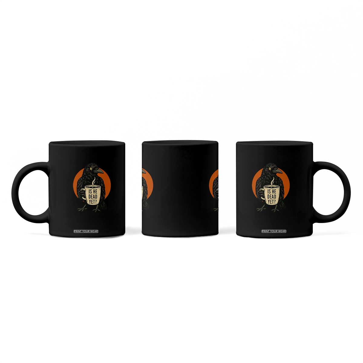 Is He Dead Yet Crow Holding Coffee Cup Coffee Mug Funny Dark Humor Political Satire TS02 Print Your Wear