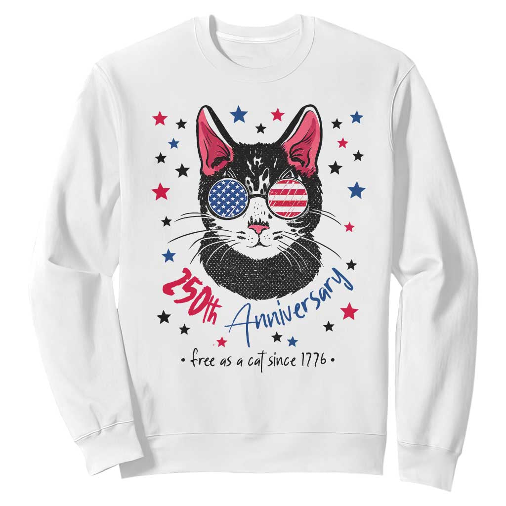 Free As A Cat Since 1776 Funny Patriotic Sweatshirt Cool American Flag Sunglasses Cat 250th Anniversary Semiquincentennial TS02 White Print Your Wear