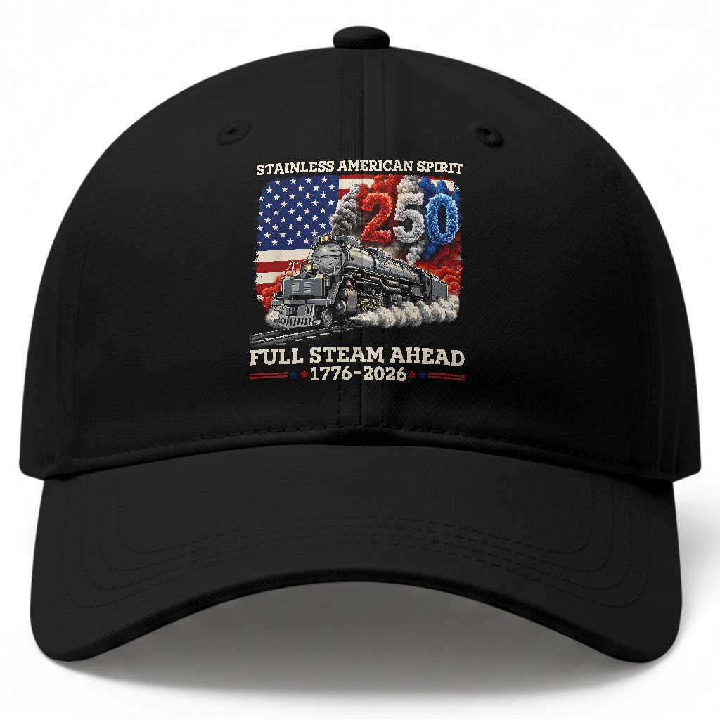Stainless American Spirit Full Steam Ahead Baseball Cap 250 Years Freedom Semiquincentennial Steam Locomotive TS02 Print Your Wear