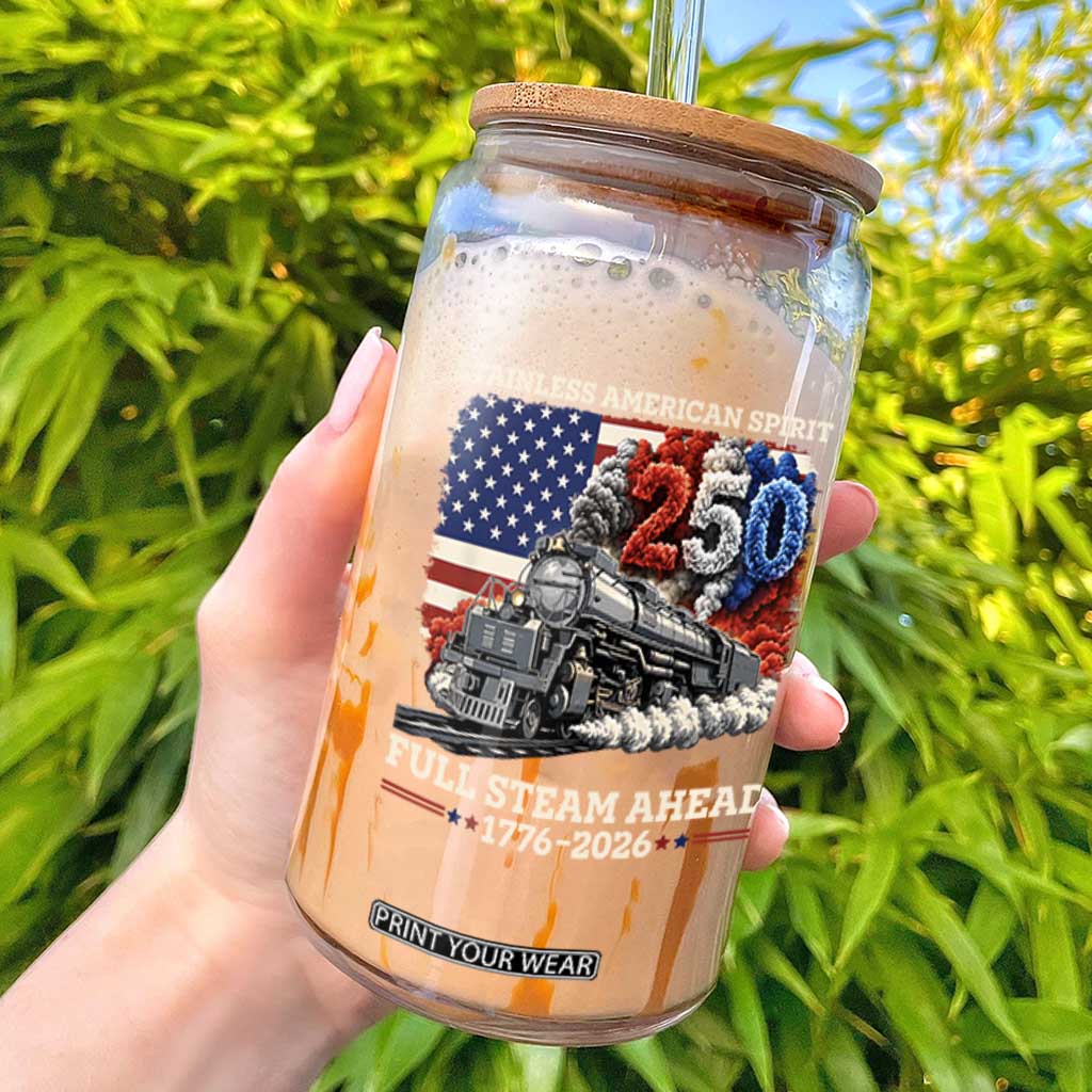 Stainless American Spirit Full Steam Ahead Glass Can 250 Years Freedom Semiquincentennial Steam Locomotive TS02 Black Print Your Wear