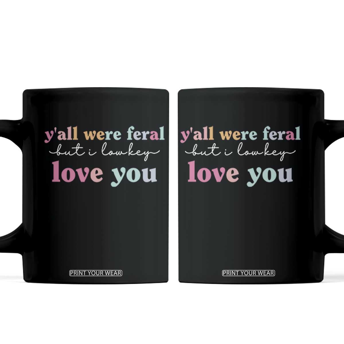 Y'all Were Feral But I Low Key Love You Coffee Mug Funny Retro End of School Year Teacher Typography TS02 Black Print Your Wear