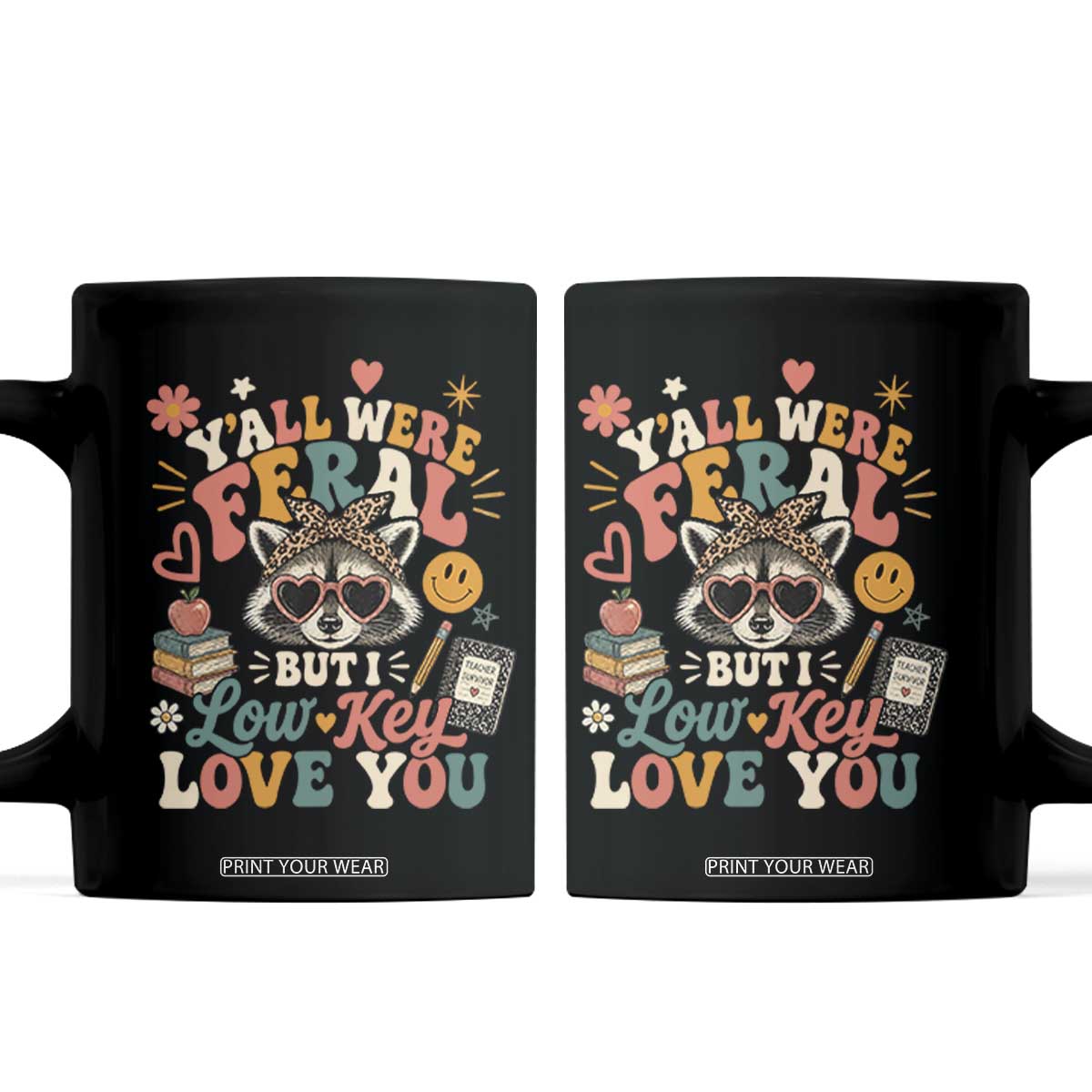 Y'all Were Feral But I Low Key Love You Retro Raccoon Coffee Mug Funny Teacher End of School Year TS02 Black Print Your Wear