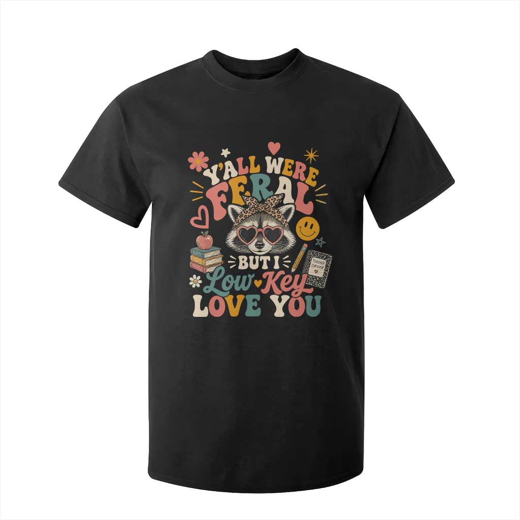 Y'all Were Feral But I Low Key Love You Retro Raccoon T Shirt For Kid Funny Teacher End of School Year TS02 Black Print Your Wear