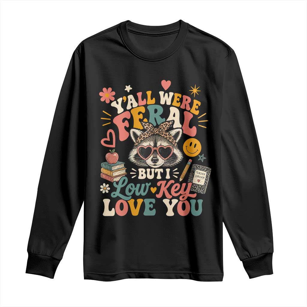 Y'all Were Feral But I Low Key Love You Retro Raccoon Long Sleeve Shirt Funny Teacher End of School Year TS02 Black Print Your Wear