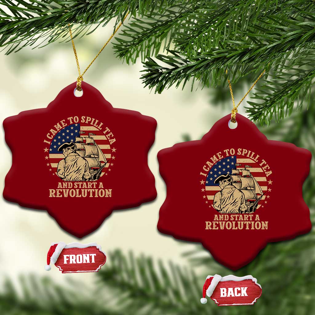 Funny Boston Tea Party Ceramic Ornament I Came To Spill Tea And Start A Revolution Retro Graphic TS02 Print Your Wear