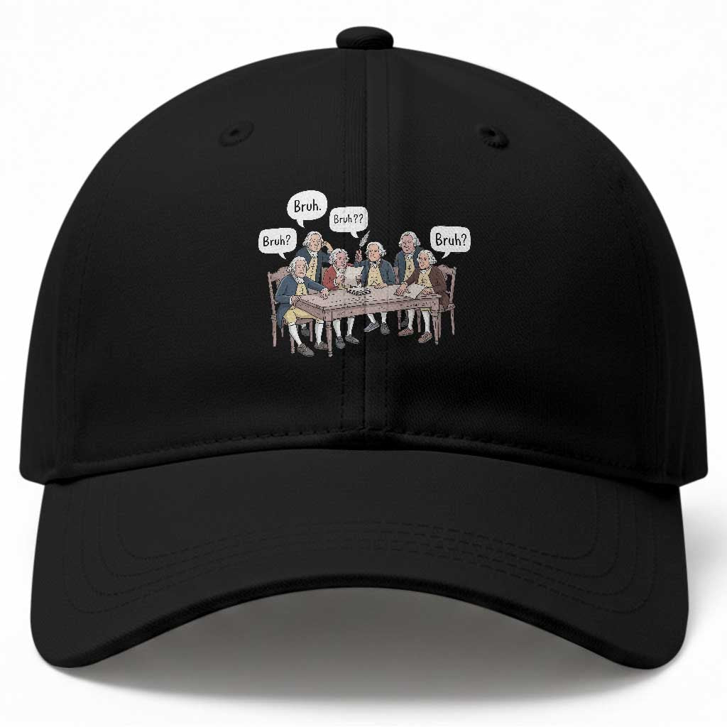 Bruh Founding Fathers Constitutional Convention Baseball Cap Funny American History Humorous Patriot TS02 Print Your Wear