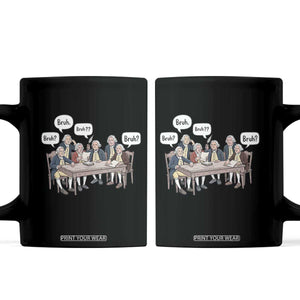 Bruh Founding Fathers Constitutional Convention Coffee Mug Funny American History Humorous Patriot TS02 Black Print Your Wear