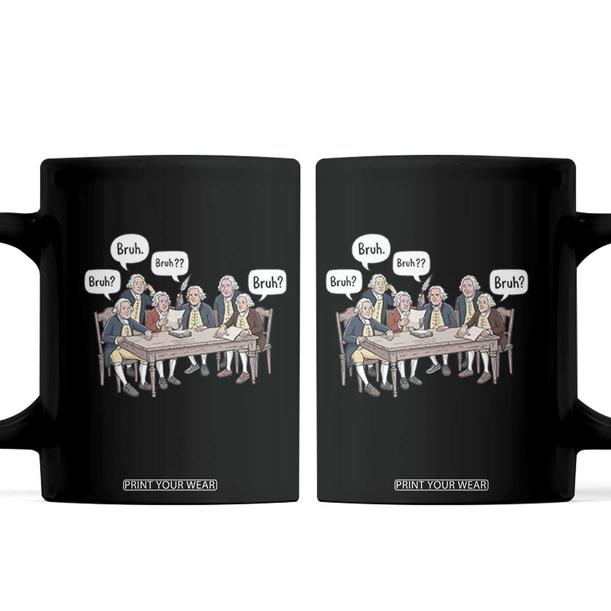 Bruh Founding Fathers Constitutional Convention Coffee Mug Funny American History Humorous Patriot TS02 Black Print Your Wear