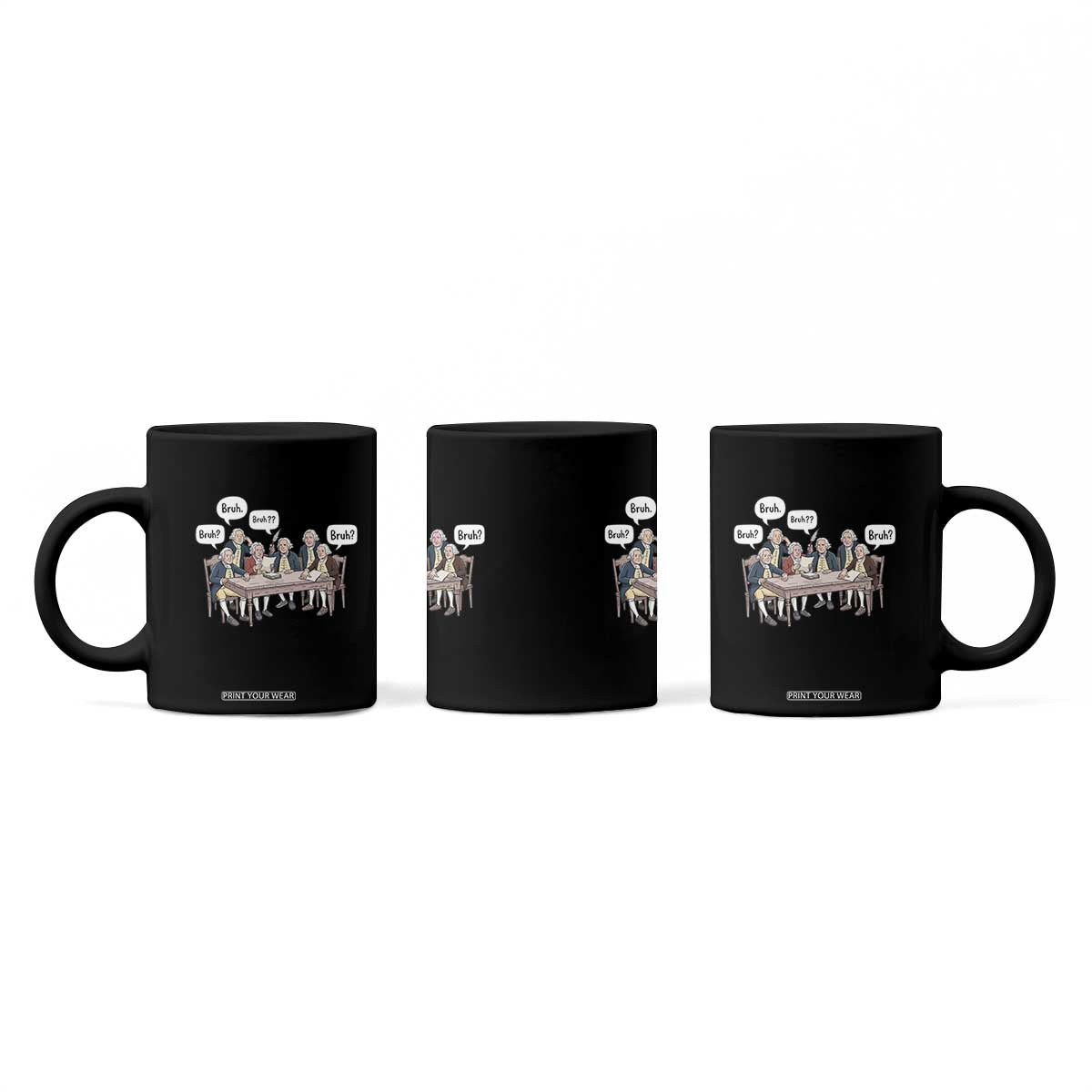 Bruh Founding Fathers Constitutional Convention Coffee Mug Funny American History Humorous Patriot TS02 Print Your Wear