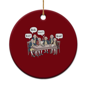 Bruh Founding Fathers Constitutional Convention Ceramic Ornament Funny American History Humorous Patriot TS02 1pc Red Print Your Wear