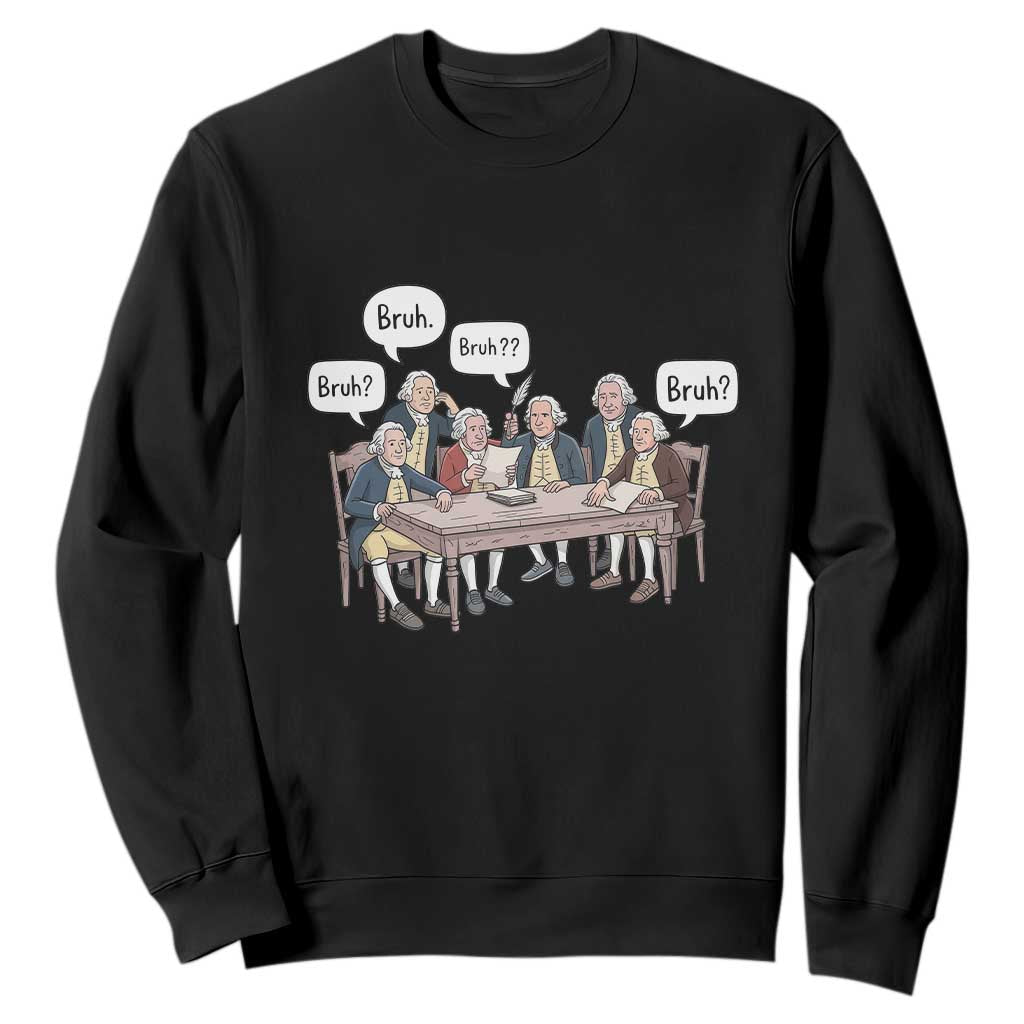 Bruh Founding Fathers Constitutional Convention Sweatshirt Funny American History Humorous Patriot TS02 Black Print Your Wear