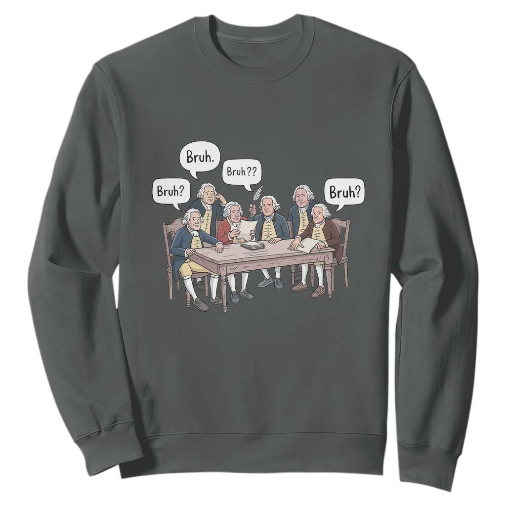 Bruh Founding Fathers Constitutional Convention Sweatshirt Funny American History Humorous Patriot TS02 Dark Heather Print Your Wear