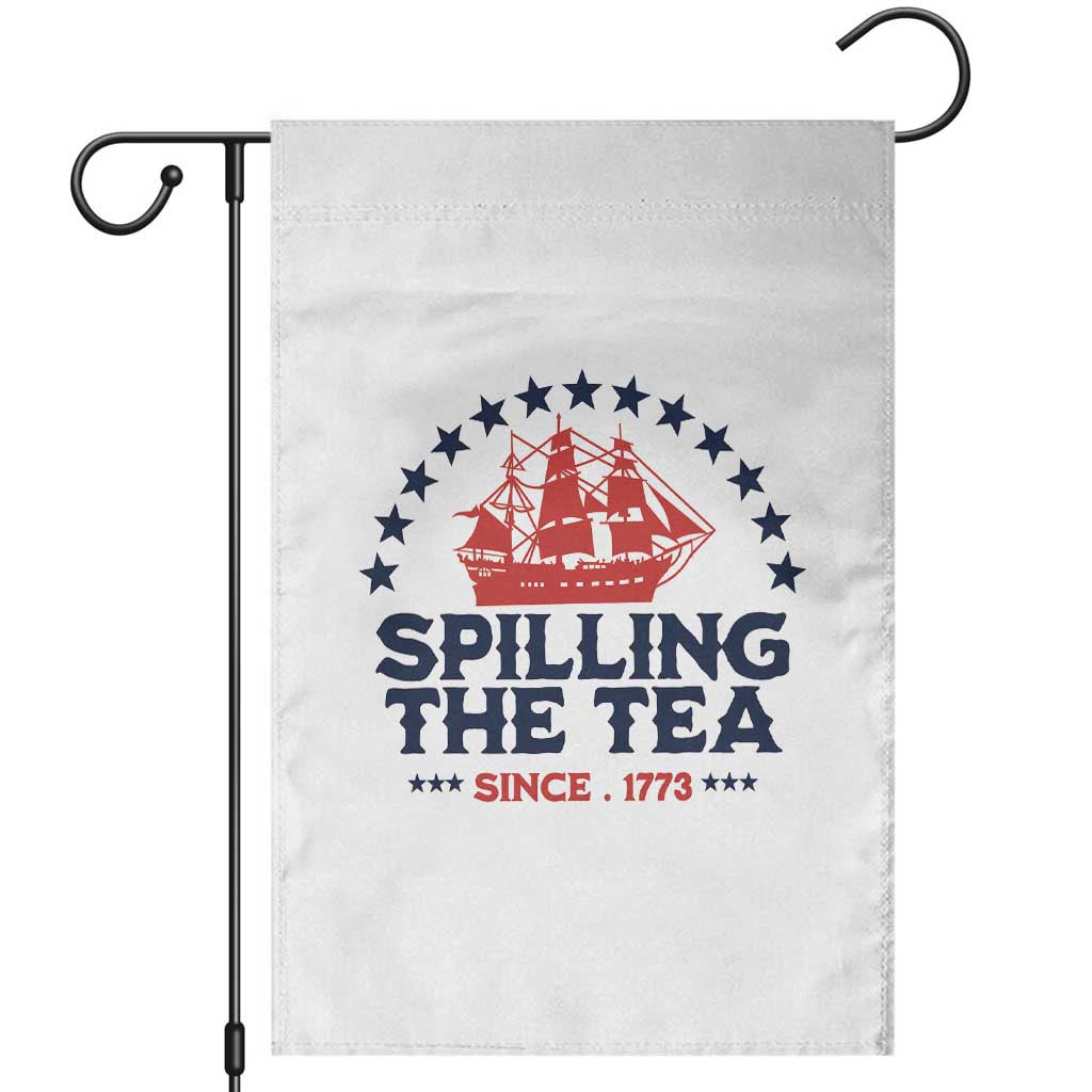 Spilling The Tea Since 1773 Garden Flag Patriotic Nautical Stars American History TS02 White Print Your Wear
