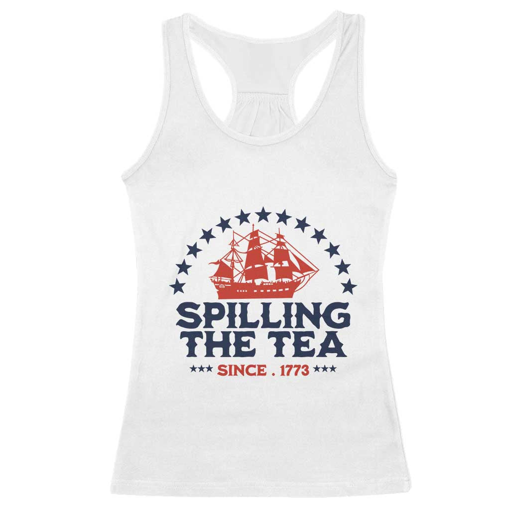 Spilling The Tea Since 1773 Racerback Tank Top Patriotic Nautical Stars American History TS02 White Print Your Wear