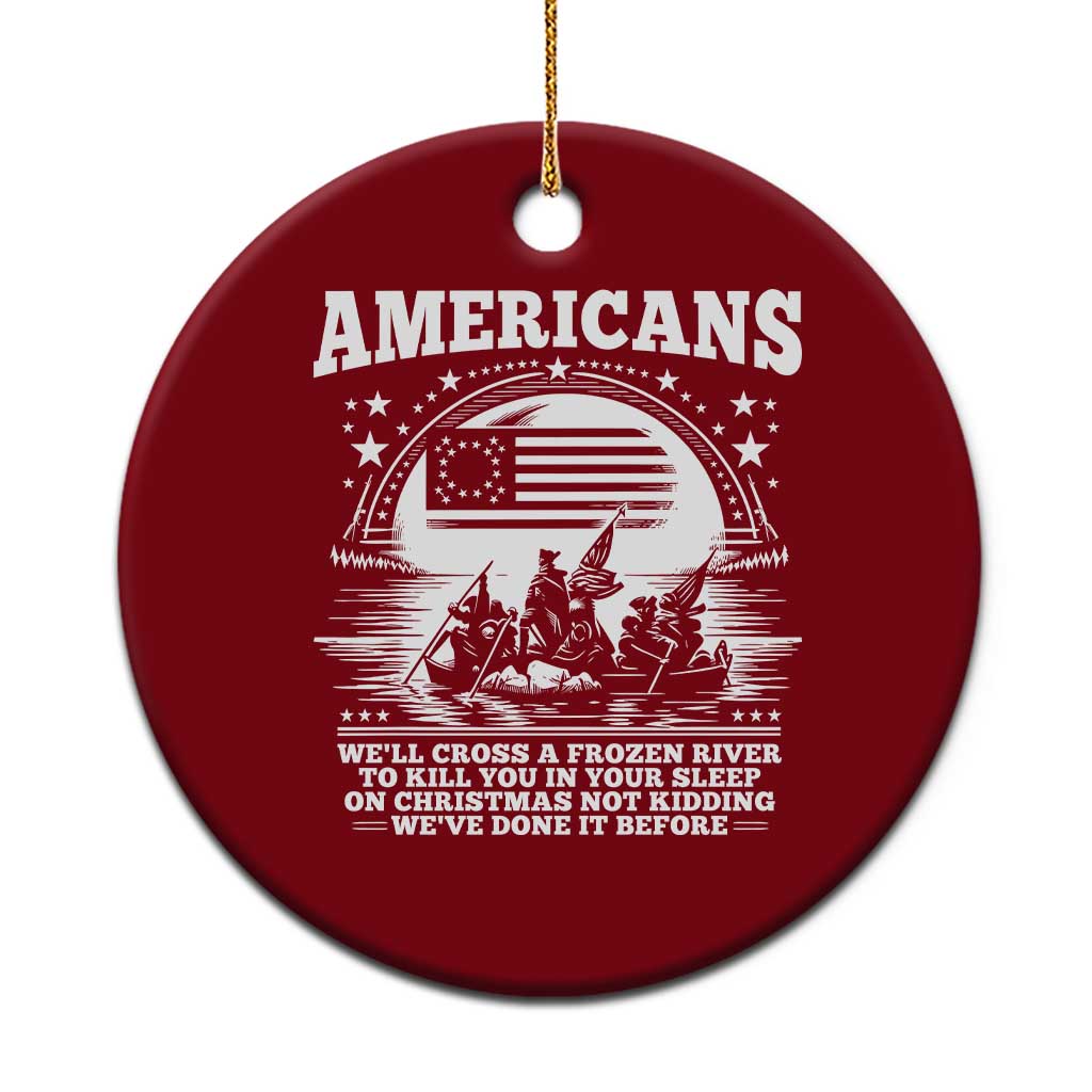 Funny Patriotic Military History Ceramic Ornament Americans Crossing A Frozen River To Kill You In Your Sleep On Christmas TS02 1pc Red Print Your Wear