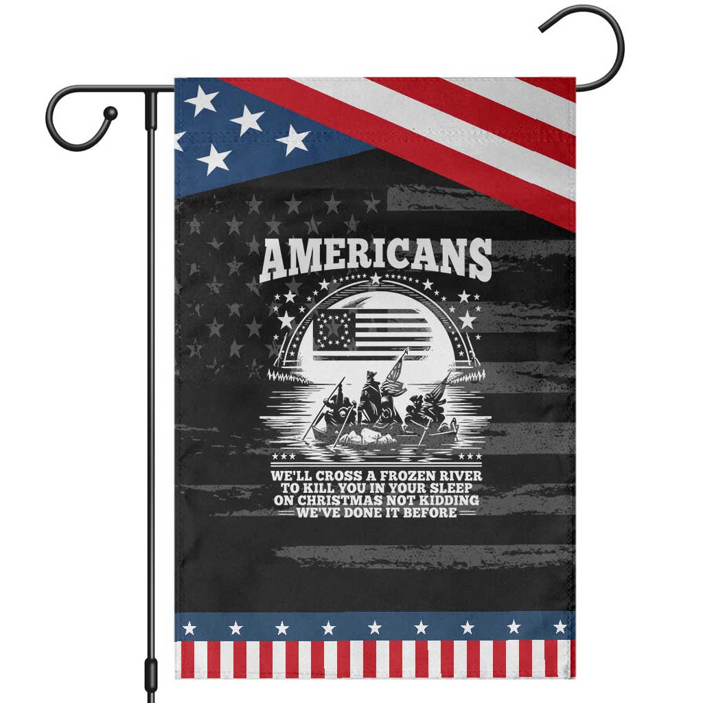 Funny Military History Patriotic Garden Flag Americans Crossing A Frozen River To Kill You In Your Sleep On Christmas TS02 Distressed Black Blue Print Your Wear