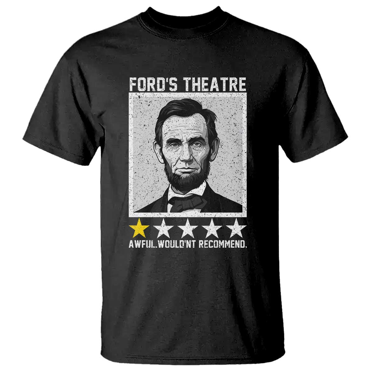 Fords Theatre One Star Awful Wouldnt Recommend T Shirt Abraham Lincoln Funny History Dark Humor TS02 Black Print Your Wear