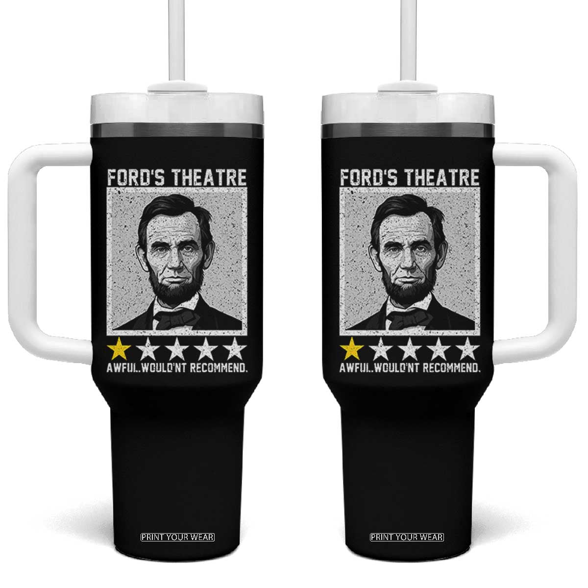 Fords Theatre One Star Awful Wouldnt Recommend Tumbler With Handle Abraham Lincoln Funny History Dark Humor TS02 One Size: 40 oz Black Print Your Wear