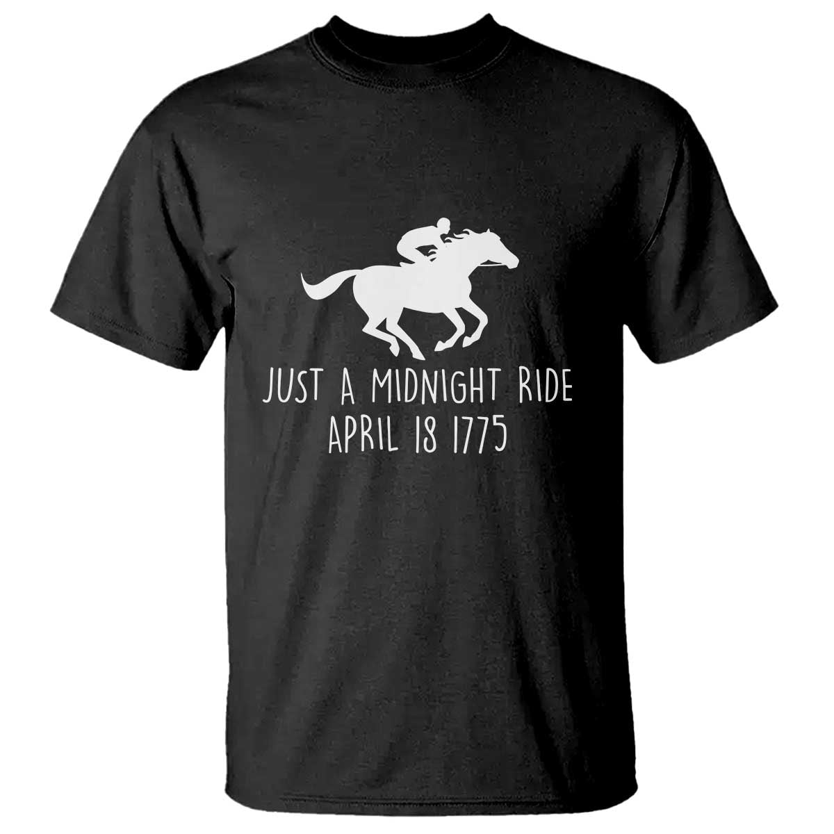 Paul Revere American History T Shirt Just A Midnight Ride April 18 1775 TS02 Black Print Your Wear
