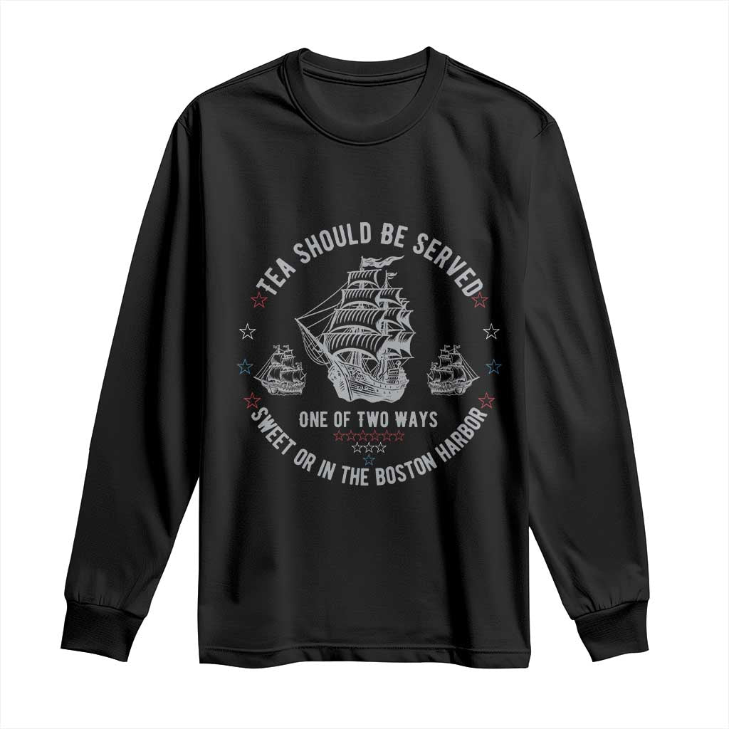 Tea Should Be Served In The Boston Harbor Long Sleeve Shirt Funny Sarcastic American History TS02 Black Print Your Wear