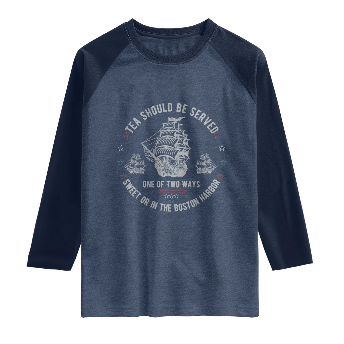 Tea Should Be Served In The Boston Harbor Raglan Shirt Funny Sarcastic American History TS02 Heather Denim Navy Print Your Wear