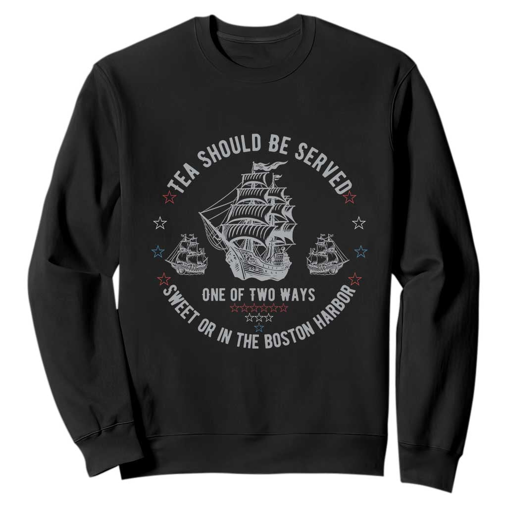 Tea Should Be Served In The Boston Harbor Sweatshirt Funny Sarcastic American History TS02 Black Print Your Wear