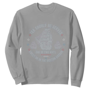 Tea Should Be Served In The Boston Harbor Sweatshirt Funny Sarcastic American History TS02 Sport Gray Print Your Wear