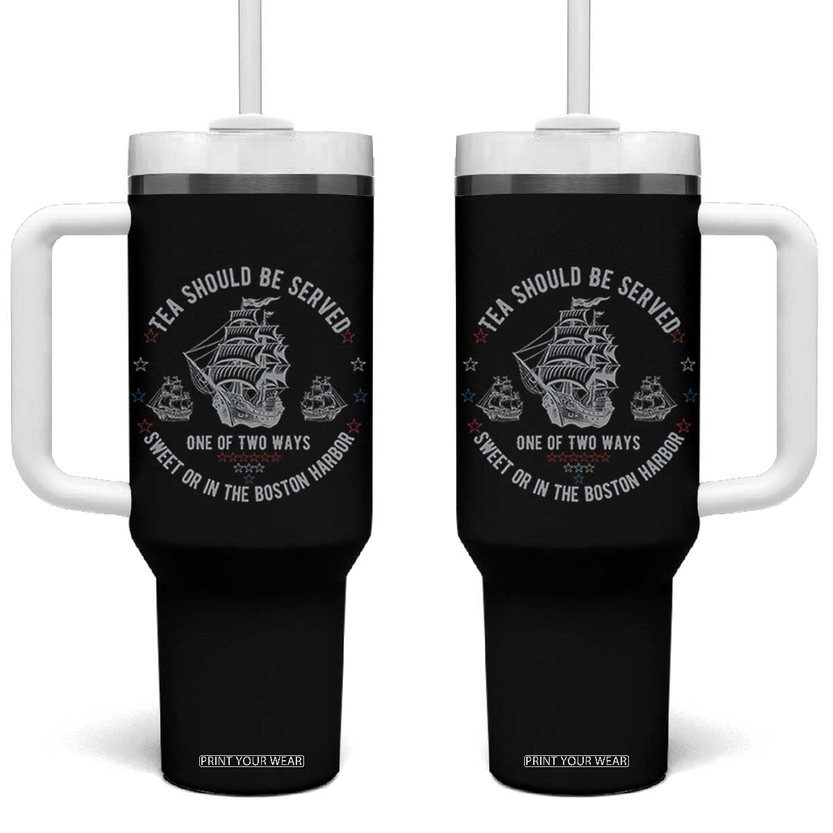 Tea Should Be Served In The Boston Harbor Tumbler With Handle Funny Sarcastic American History TS02 One Size: 40 oz Black Print Your Wear