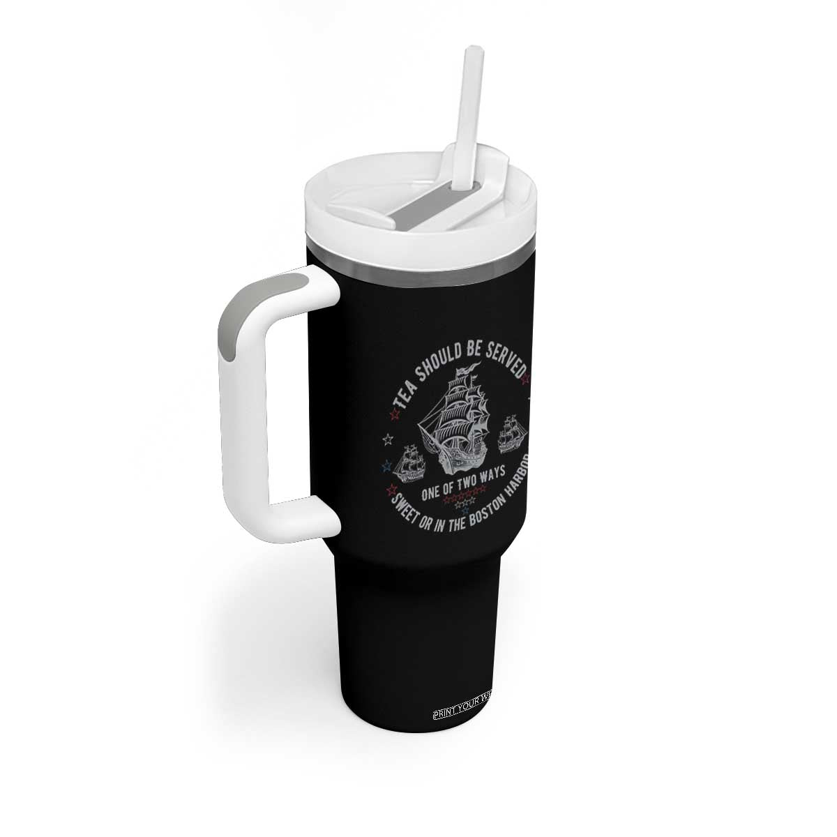 Tea Should Be Served In The Boston Harbor Tumbler With Handle Funny Sarcastic American History TS02 Print Your Wear