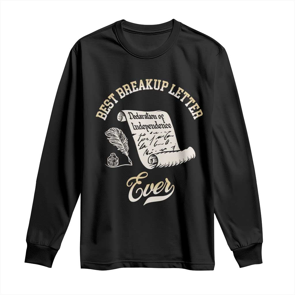 Declaration Of Independence 1776 Funny History Long Sleeve Shirt Best Breakup Letter Ever Humor TS02 Black Print Your Wear