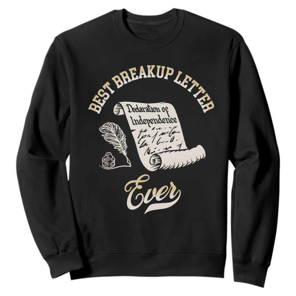 Declaration Of Independence 1776 Funny History Sweatshirt Best Breakup Letter Ever Humor TS02 Black Print Your Wear