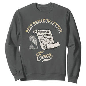 Declaration Of Independence 1776 Funny History Sweatshirt Best Breakup Letter Ever Humor TS02 Dark Heather Print Your Wear