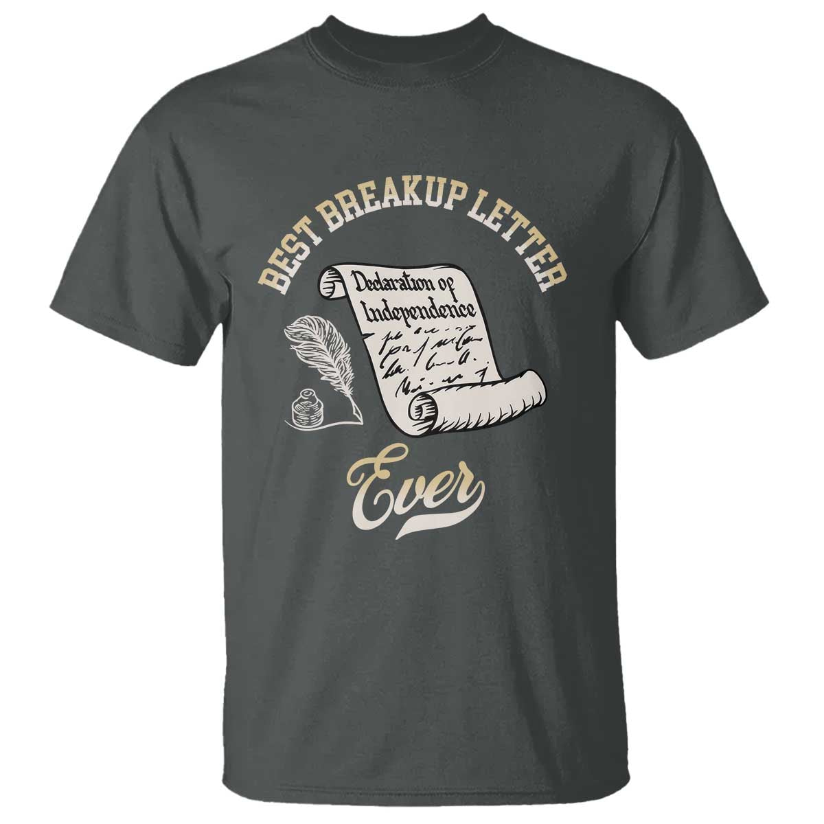 Declaration Of Independence 1776 Funny History T Shirt Best Breakup Letter Ever Humor TS02 Dark Heather Print Your Wear