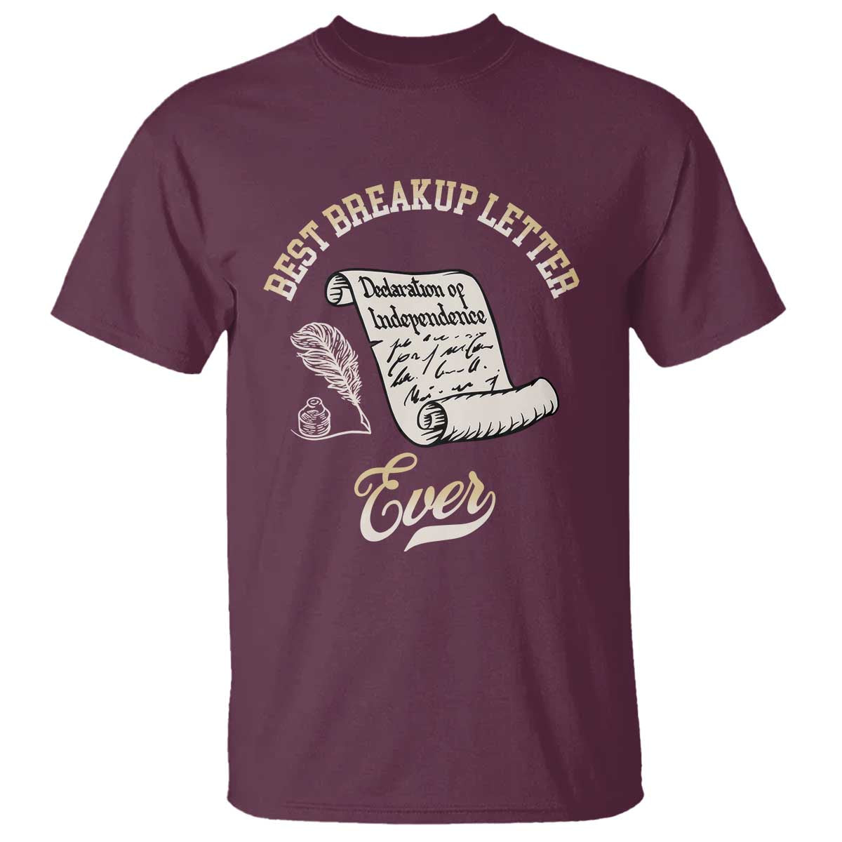 Declaration Of Independence 1776 Funny History T Shirt Best Breakup Letter Ever Humor TS02 Maroon Print Your Wear