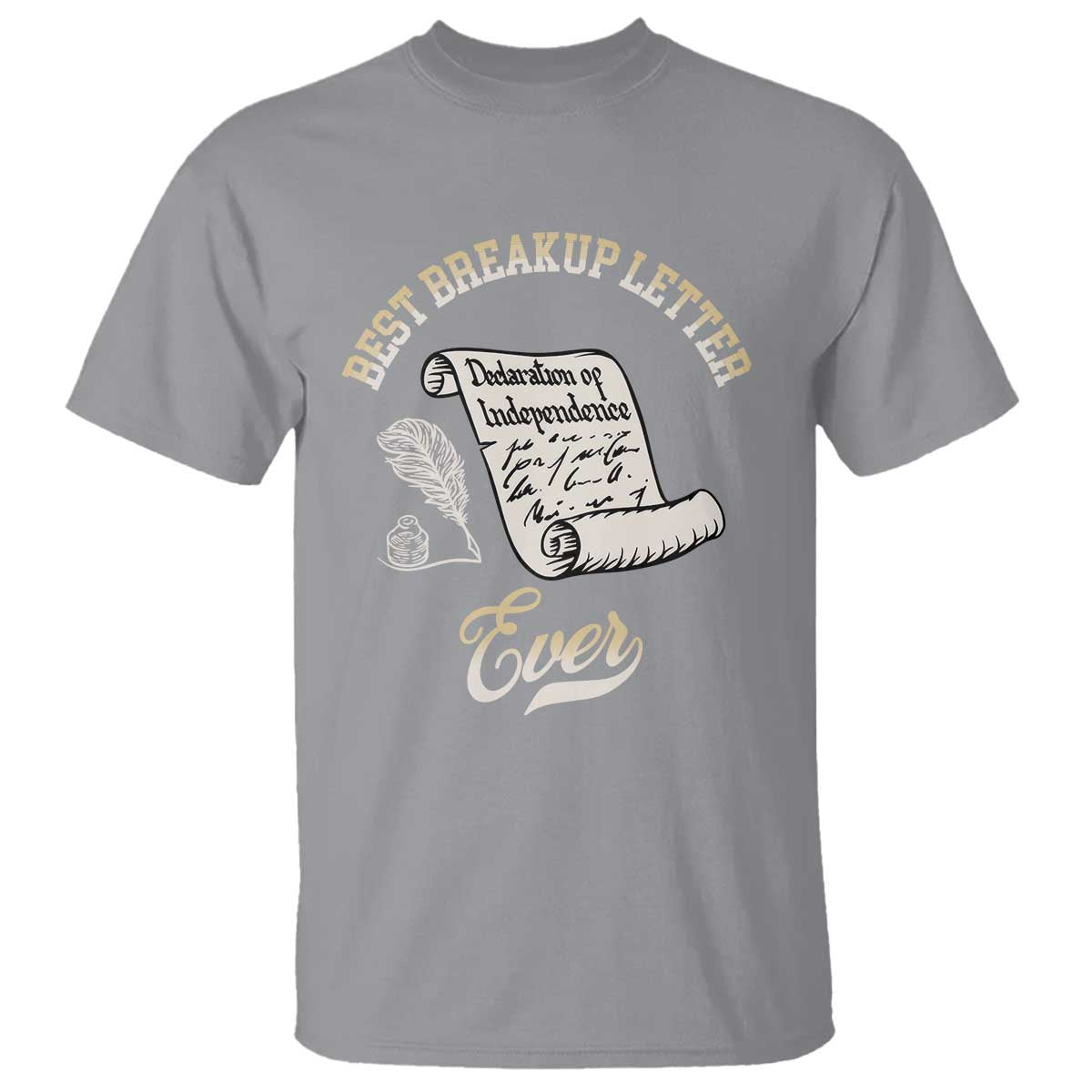 Declaration Of Independence 1776 Funny History T Shirt Best Breakup Letter Ever Humor TS02 Sport Gray Print Your Wear