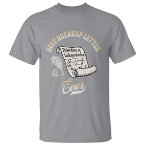 Declaration Of Independence 1776 Funny History T Shirt Best Breakup Letter Ever Humor TS02 Sport Gray Print Your Wear