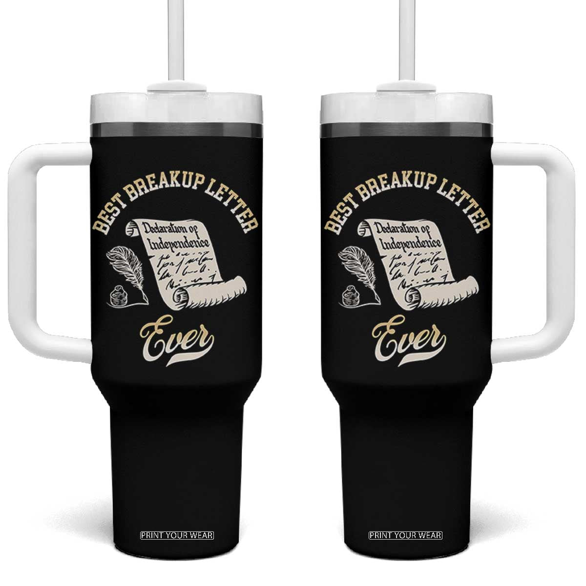 Declaration Of Independence 1776 Funny History Tumbler With Handle Best Breakup Letter Ever Humor TS02 One Size: 40 oz Black Print Your Wear