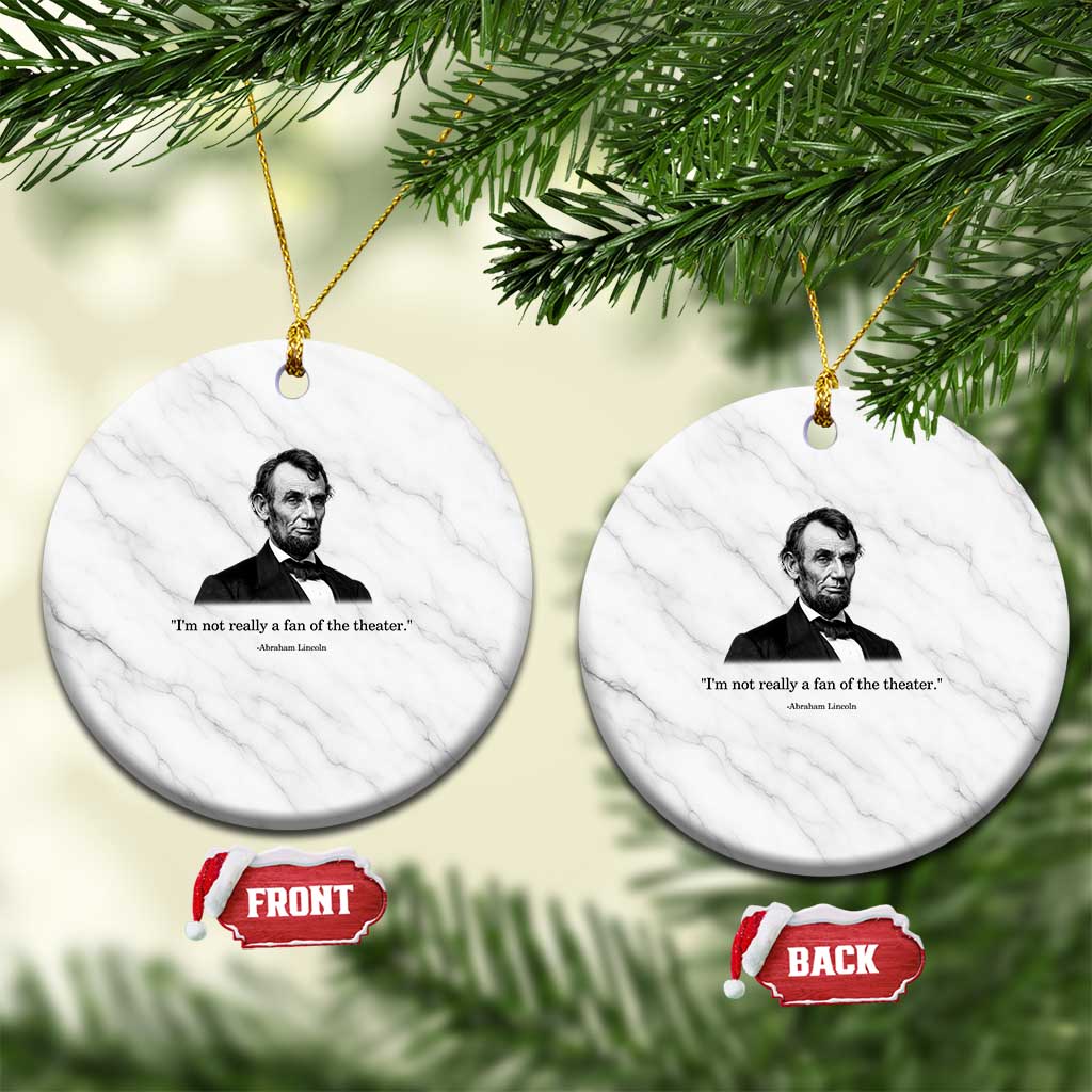 Funny Abraham Lincoln Theatre Dark Humor Ceramic Ornament I'm Not Really A Fan Of The Theater TS02 1pc White Marble Print Your Wear
