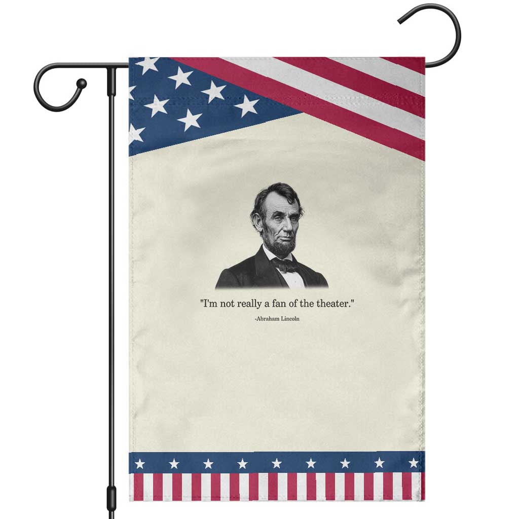 Funny Abraham Lincoln Theatre Dark Humor Patriotic Garden Flag I'm Not Really A Fan Of The Theater TS02 Modern Beige Blue Print Your Wear